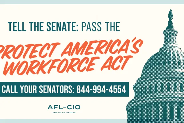 Take Action: Protect America’s Workforce Act