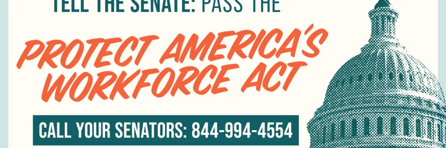 Take Action: Protect America’s Workforce Act