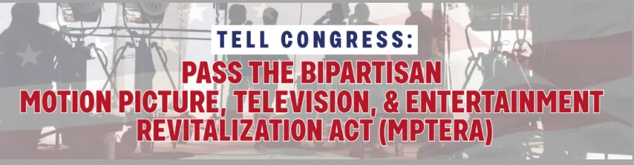 Take Action: Tell Congress to Pass the Bipartisan Motion Picture, Television, and Entertainment Revitalization Act (MPTERA)